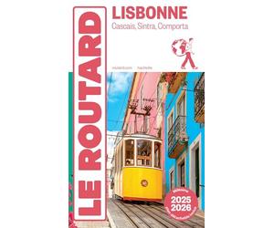 Guide du Routard Lisbonne 2025/26: Cascais, Sintra, Comporta