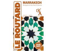 Guide du Routard Marrakech 2026/27: Montagnes du Haut Atlas et Essaouira