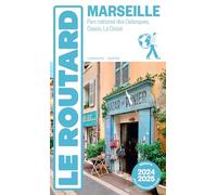 Guide du Routard Marseille 2024/25: Parc national des Calanques, Cassis, La Ciotat