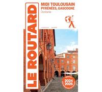 Guide du Routard Midi Toulousain 2024/25: Pyrénées, Gascogne