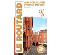 Guide du Routard Midi Toulousain 2026/27: Pyrénées, Gascogne
