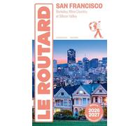 Guide du Routard San Francisco 2026/27: Berkeley, Wine Country et Silicon Valley