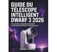 Guide du Télescope Intelligent DWARF 3 2026: De la première configuration à des photos du ciel nocturne plus nettes, et bien plus encore