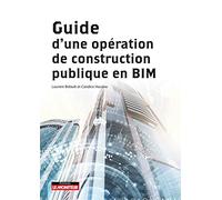 Guide d'une opération de construction publique en BIM: Aspects techniques, juridiques et opérationnels