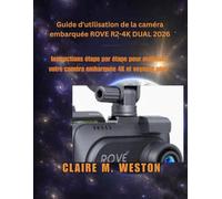 Guide d'utilisation de la caméra embarquée ROVE R2-4K DUAL 2026: Instructions étape par étape pour maîtriser votre caméra embarquée 4K et voyager plus