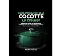 Guide d'utilisation de la cocotte Le Creuset :: Maîtrisez la chaleur, les saveurs et les techniques pour une cuisson lente, un braisage et une cuisson au four parfaits.