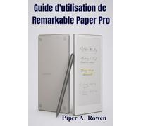 Guide d'utilisation de Remarkable Paper Pro pour les débutants: Instructions étape par étape pour maîtriser la configuration, l'écriture, la lecture, ... dans le cloud et les fonctionnalités cachées