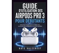 GUIDE D'UTILISATION DES AIRPODS PRO 3 POUR DÉBUTANTS: Instructions simples pour un meilleur son, une écoute plus intelligente et un confort quotidien