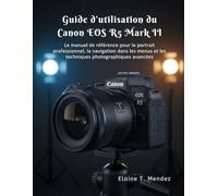 Guide d'utilisation du Canon EOS R5 Mark II: Le manuel de référence pour le portrait professionnel, la navigation dans les menus et les techniques photographiques avancées