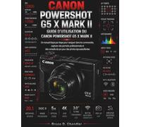 Guide d'utilisation du Canon PowerShot G5 X Mark II: Un guide étape par étape pour maîtriser les fonctions, réaliser des portraits professionnels et ... pour photographes débutants et experts.