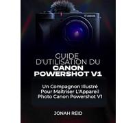 GUIDE D'UTILISATION DU CANON POWERSHOT V1: UN COMPAGNON ILLUSTRÉ POUR MAÎTRISER L'APPAREIL PHOTO CANON POWERSHOT V1