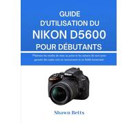 GUIDE D'UTILISATION DU NIKON D5600 POUR DÉBUTANTS: Maîtrisez les modes de mise au point et les options de suivi pour garantir des sujets nets en mouvement et en faible luminosité.