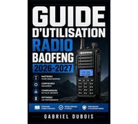 Guide d'Utilisation Radio Baofeng 2026-2027: Programmation, Fréquences et Communication d'Urgence pour Débutants