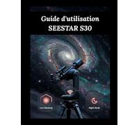 Guide d'utilisation SEESTAR S30: Des données brutes aux ciels radieux