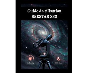 Guide d'utilisation SEESTAR S30: Des données brutes aux ciels radieux