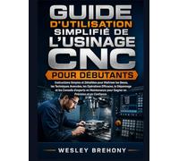 Guide d'utilisation Simplifié de l'usinage CNC pour Débutants