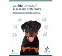 Guide essentiel de médecine vétérinaire: Guides et aides mémoires pratiques pour les étudiant·e·s en médecine vétérinaire et en technique de santé animale.