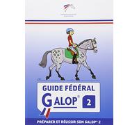 Guide fédéral galop 2: préparer et réussir son galop 2