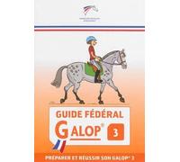 Guide fédéral - Galop 3: préparer et réussir son galop 3