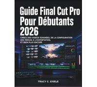 Guide Final Cut Pro Pour Débutants 2026: Créez des vidéos soignées, de la configuration des médias à l’exportation, et bien plus encore