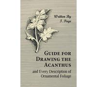 Guide for Drawing the Acanthus, and Every Description of Ornamental Foliage