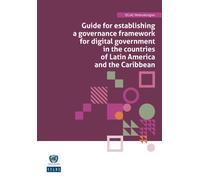 Guide for Establishing a Governance Framework for Digital Government in the Countries of Latin America and the Caribbean : ECLAC Methodologies No. 8