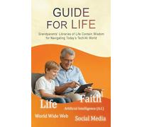 GUIDE FOR LIFE: Grandparents’ Libraries of Life Contain Wisdom for Navigating Today’s Tech/AI World