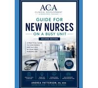 Guide for New Nurses on a Busy Unit: A Practical Guide to Building Confidence, Developing Clinical Judgment, and Thriving During Your First Year of Nursing