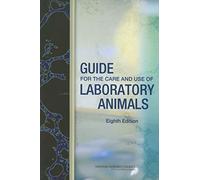 Guide for the Care and Use of Laboratory Animals: Eighth Edition (Laboratory Safety)