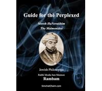 Guide for the Perplexed: Moreh HaNevukhim - The Maimonides