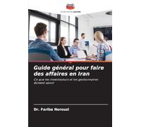 Guide général pour faire des affaires en Iran: Ce que les investisseurs et les gestionnaires doivent savoir