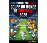 Guide interactif pour enfants - Coupe du Monde de Football 2026: Calendrier complet des matchs, groupes et phase finale - pronostics, quiz, jeux et ... pour enfants fans de football (6-12 ans)