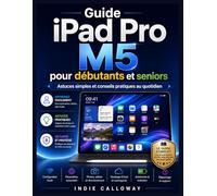 Guide iPad Pro M5 pour débutants et seniors: Conseils, astuces et conseils simples pour le quotidien