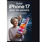 Guide iPhone 17 pour les seniors: Le guide illustré étape par étape pour débutants. Maîtrisez rapidement votre iPhone 17 grâce à un texte agrandi, une ... facile et plus de 50 tutoriels visuels.