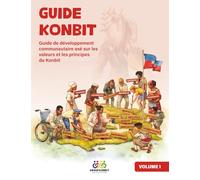 Guide Konbit: Guide de développement communautaire axé sur les valeurs et les principes du Konbit (The Konbit Guide)