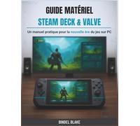 Guide matériel Steam Deck & Valve: Un manuel pratique pour la nouvelle ère du jeu sur PC