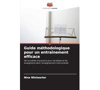 Guide méthodologique pour un entraînement efficace: De nouvelles impulsions pour les élèves et les enseignants dans l'enseignement instrumental