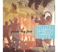 Guide My Feet: Songs of Aspiraton Hope & Progress