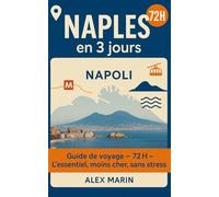 Guide Naples 3 jours - L’essentiel, moins cher, sans stress: Parcours testé, timings réalistes, billets à prix doux, food street savoureuse et tout ce ... pour voyager léger. (Guides Malins- 3 jours)