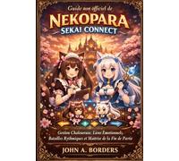 Guide non officiel de Nekopara Sekai Connect: Gestion Chaleureuse, Liens Émotionnels, Batailles Rythmiques et Maîtrise de la Fin de Partie