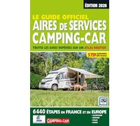Guide officiel Aires de services camping-car 2026: Toutes les aires repérées sur un atlas routier
