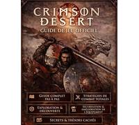 GUIDE OFFICIEL DU JEU CRIMSON DESERT: Dominez chaque combat. Contrôlez chaque issue. Gagnez tout. Ne perdez rien.