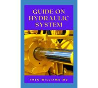 GUIDE ON HYDRAULIC SYSTEM: The Effective Guide On Hydraulic Engineering System And Hydrology