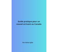 Guide pour un nouvel arrivant au canada: toutes les étapes pour réuissir votre installation