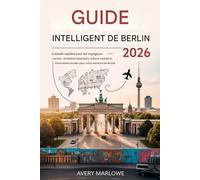 Guide pratique de Berlin 2026 - conseils pour les voyageurs curieux: Itinéraires incontournables, trésors cachés et informations locales pour votre aventure à Berlin