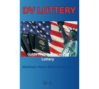 Guide Pratique de La DV Lottery: Réalisez Votre Rêve Américain !
