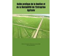 Guide pratique de la Gestion et de la Rentabilité de l'Entreprise Agricole