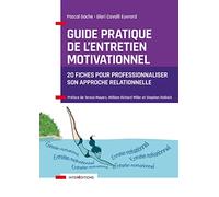 Guide pratique de l'Entretien Motivationnel: 20 fiches pour professionnaliser son approche relationnelle