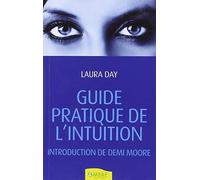 Guide pratique de l'intuition: Comment exploiter son intuition naturelle pour la mettre à son service