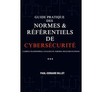 GUIDE PRATIQUE DES NORMES ET RÉFÉRENTIELS DE CYBERSÉCURITÉ